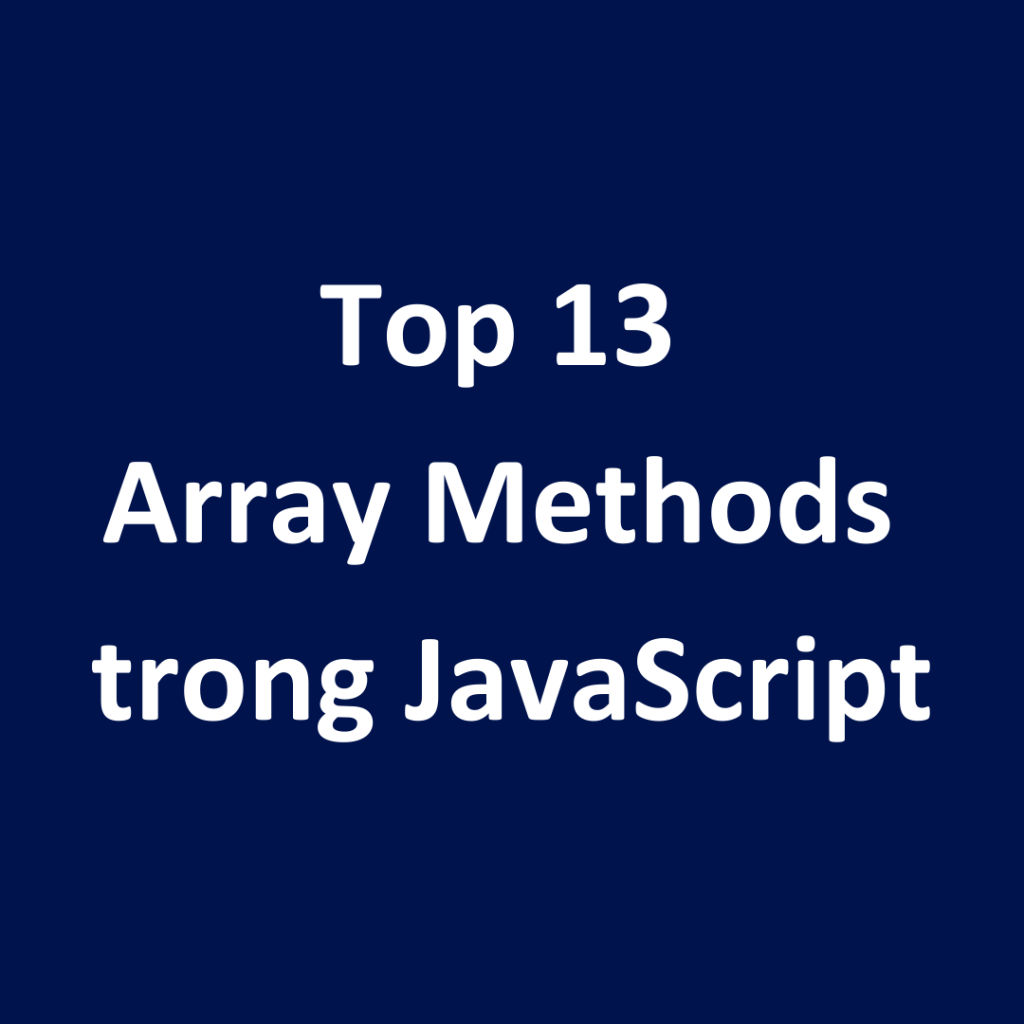 Array methods trong JavaScript